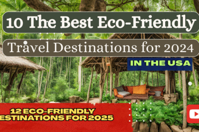 The Ultimate Guide to Sustainable Travel in the USA: 12 Eco-Friendly Destinations for 2025