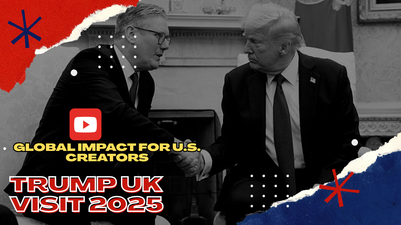 Powerful Trump UK Visit 2025: What Every U.S. Creator Needs to Know